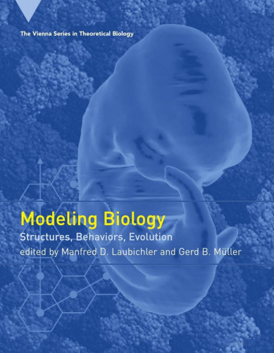 Modeling Biology: Structures, Behaviors, Evolution (Vienna Series in Theoretical Biology)  
