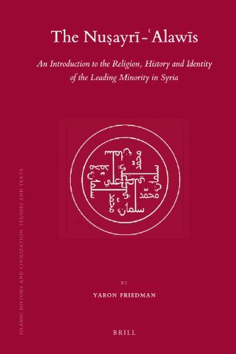 The Nuşayrī-‘Alawīs – An Introduction to the Religion, History and Identity of the Leading Minority in Syria (Islamic History and Civilization)