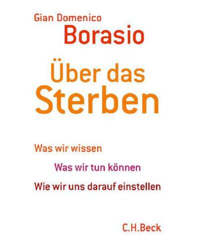 Über das Sterben: Was wir wissen. Was wir tun können. Wie wir uns darauf einstellen  