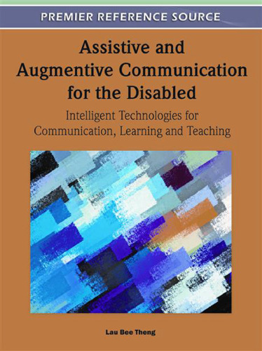 Assistive and Augmentive Communication for the Disabled: Intelligent Technologies for Communication, Learning and Teaching  