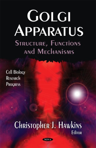 Golgi Apparatus: Structure, Functions and Mechanisms (Cell Biology Research Progress)