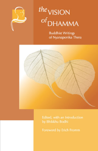The Vision of Dhamma: Buddhist Writings of Nyanaponika Thera (Vipassana Meditation and the Buddha's Teachings)
