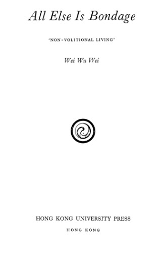 All Else Is Bondage: Non-Volitional Living  