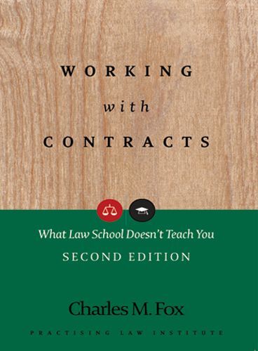 Working With Contracts: What Law School Doesn't Teach You (PLI's Corporate and Securities Law Library)