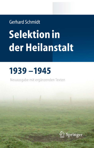 Selektion in der Heilanstalt 1939-1945: Neuausgabe mit ergänzenden Texten
