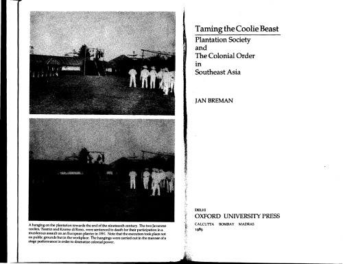 Taming the coolie beast: plantation society and the colonial order in southeast Asia  