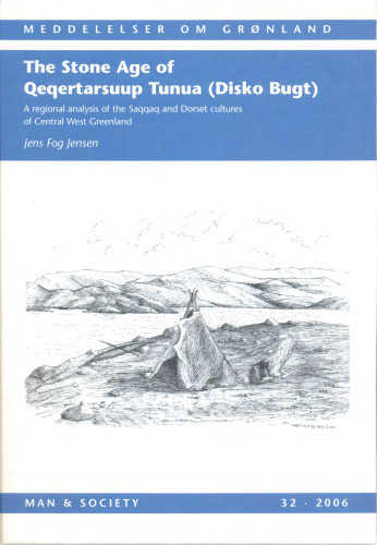 Stone Age of Qeqertarsuup Tunua (Disko Bugt): A regional analysis of the Saqqaq and Dorset cultures of Central West Greenland