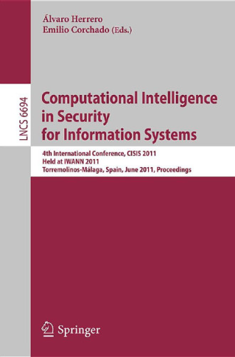 Computational Intelligence in Security for Information Systems: 4th International Conference, CISIS 2011, Held at IWANN 2011, Torremolinos-Málaga, Spain, June 8-10, 2011. Proceedings