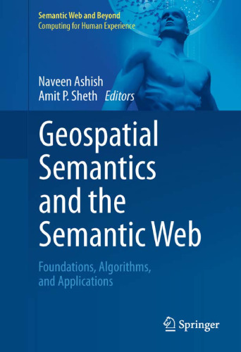 Geospatial Semantics and the Semantic Web: Foundations, Algorithms, and Applications