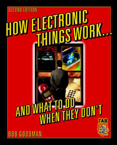 How Electronic Things Work... And What to do When They Don't, Second Edition