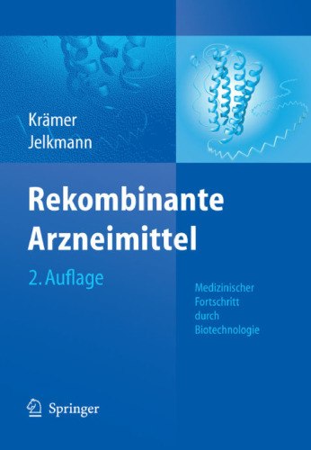 Rekombinante Arzneimittel - medizinischer Fortschritt durch Biotechnologie, 2. Auflage