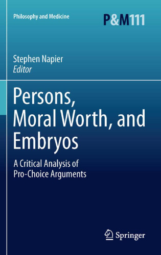 Persons, Moral Worth, and Embryos: A Critical Analysis of Pro-Choice Arguments