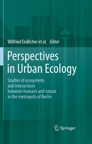 Perspectives in Urban Ecology: Ecosystems and Interactions between Humans and Nature in the Metropolis of Berlin
