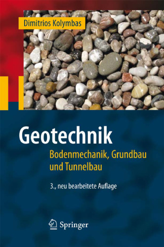Geotechnik: Bodenmechanik, Grundbau und Tunnelbau