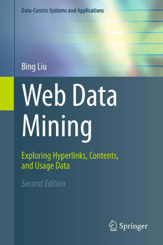 Web data mining: Exploring hyperlinks, contents, and usage data