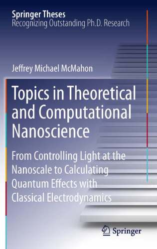 Topics in Theoretical and Computational Nanoscience: From Controlling Light at the Nanoscale to Calculating Quantum Effects with Classical Electrodynamics
