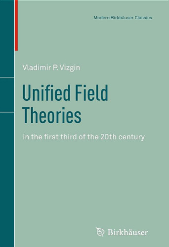 Unified Field Theories: In the First Third of the 20th Century 