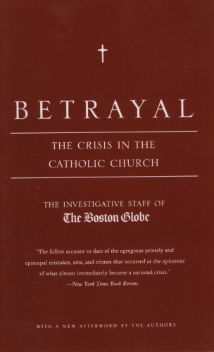 Betrayal: The Crisis in the Catholic Church