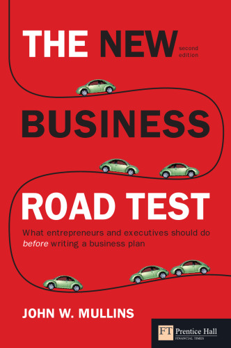 The new business road test: What entrepreneurs and executives should do before writing a business plan (2nd Edition)    