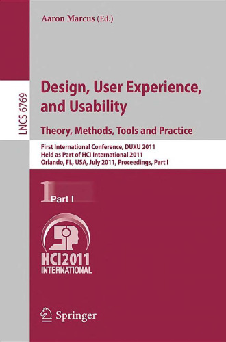 Design, User Experience, and Usability. Theory, Methods, Tools and Practice: First International Conference, DUXU 2011, Held as Part of HCI International 2011, Orlando, FL, USA, July 9-14, 2011, Proceedings, Part I