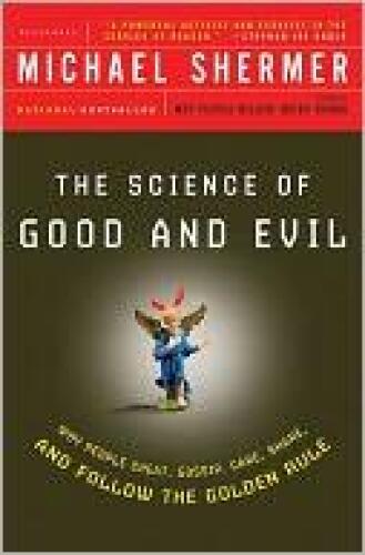 The Science of Good and Evil: Why People Cheat, Gossip, Care, Share, and Follow the Golden Rule    