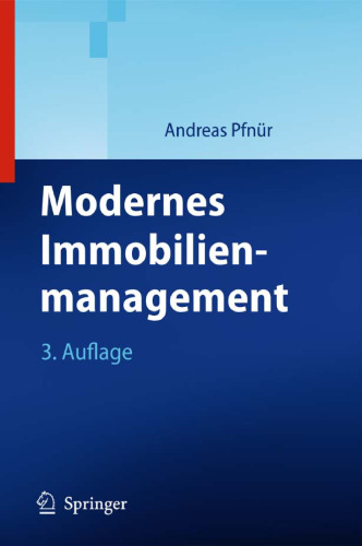 Modernes Immobilienmanagement: Immobilieninvestment, Immobiliennutzung, Immobilienentwicklung und -betrieb