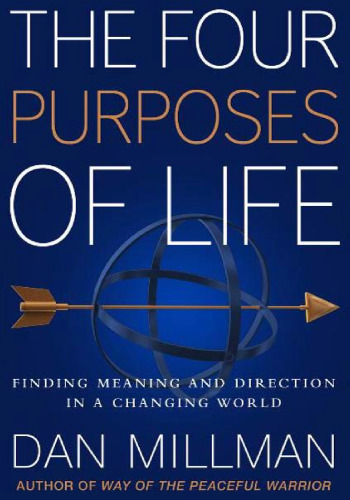 The Four Purposes of Life: Finding Meaning and Direction in a Changing World    