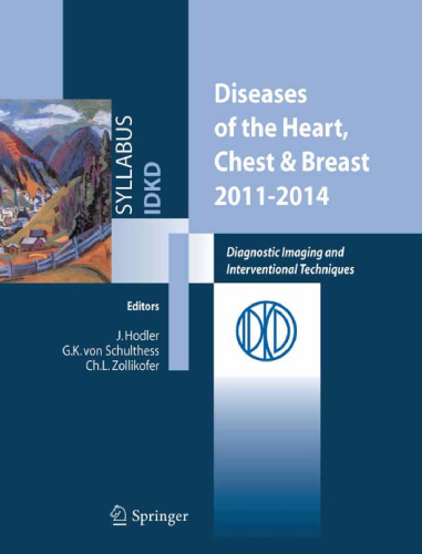 Diseases of the Heart and Chest, Including Breast 2011–2014: Diagnostic Imaging and Interventional Techniques 43rd International Diagnostic Course in Davos (IDKD) Davos, April 3–8, 2011