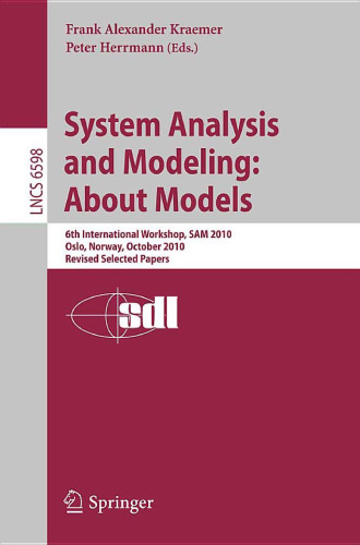 System Analysis and Modeling: About Models: 6th International Workshop, SAM 2010, Oslo, Norway, October 4-5, 2010, Revised Selected Papers