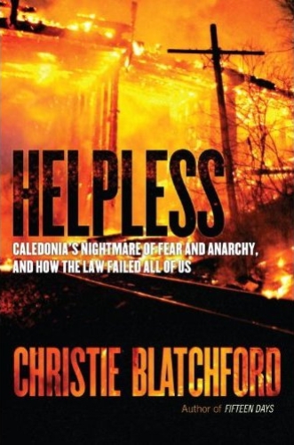 Helpless: Caledonia's Nightmare of Fear and Anarchy, and How the Law Failed All of Us