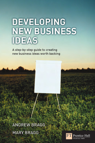 Developing New Business Ideas: A Step-by-step Guide to Creating New Business Ideas Worth Backing