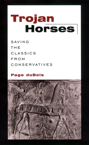 Trojan Horses: Saving the Classics from Conservatives    