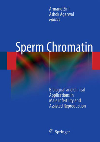 Sperm Chromatin: Biological and Clinical Applications in Male Infertility and Assisted Reproduction