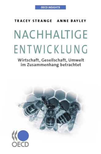 OECD Insights: Nachhaltige Entwicklung : Wirtschaft, Gesellschaft, Umwelt im Zusammenhang betrachtet