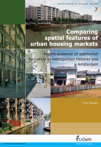 Comparing Spatial Features of Urban Housing Markets: Recent Evidence of Submarket Formation in Metropolitan Helsinki and Amsterdam - Volume 07 Sustainable Urban Areas    