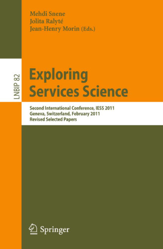 Exploring Services Science: Second International Conference, IESS 2011, Geneva, Switzerland, February 16-18, 2011, Revised Selected Papers