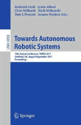 Towards Autonomous Robotic Systems: 12th Annual Conference, TAROS 2011, Sheffield, UK, August 31 – September 2, 2011. Proceedings