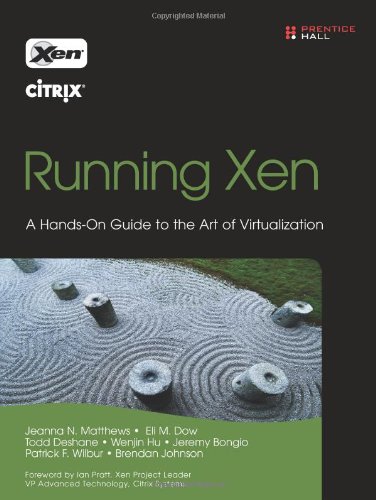 Running Xen: A Hands-On Guide to the Art of Virtualization 