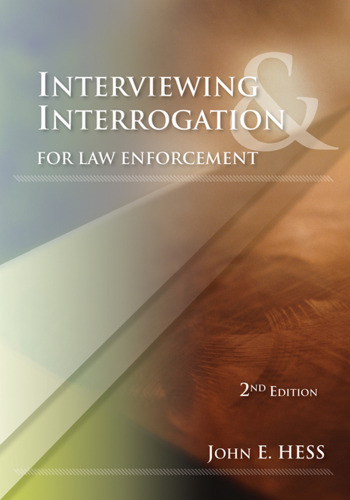 Interviewing and Interrogation for Law Enforcement, Second Edition