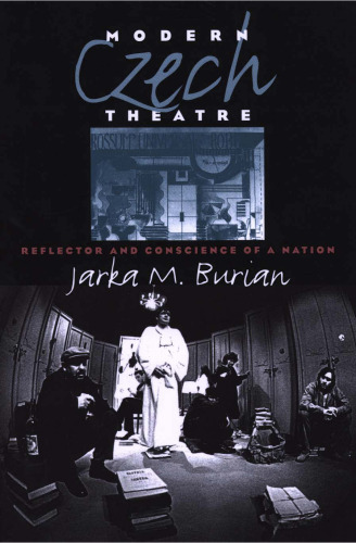 Modern Czech Theatre: Reflector and Conscience of a Nation (Studies in Theatre History and Culture)    
