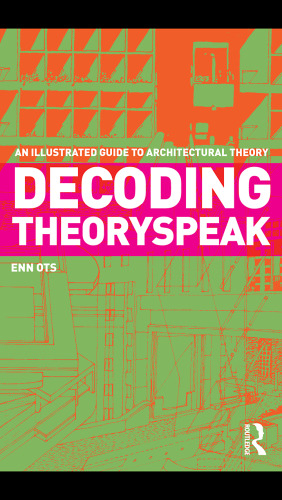 Decoding Theoryspeak: An Illustrated Guide to Architectural Theory