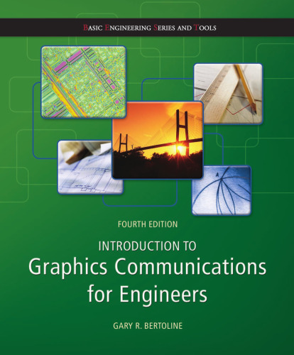 Introduction to Graphics Communications for Engineers, Fourth Edition (Basic Engineering Series and Tools)