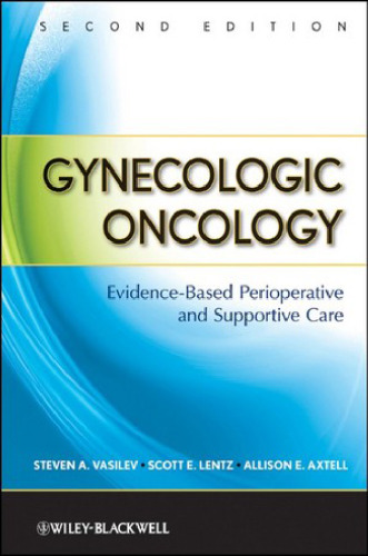 Gynecologic Oncology: Evidence-Based Perioperative and Supportive Care, Second Edition