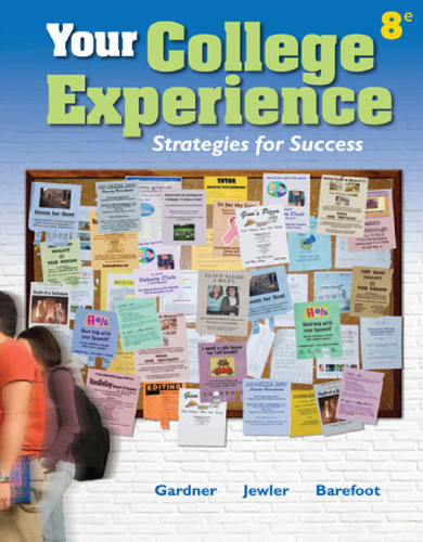 Your College Experience: Strategies for Success , Eighth Edition