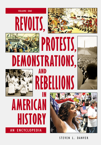Revolts, Protests, Demonstrations, and Rebellions in American History  3 volumes : An Encyclopedia    