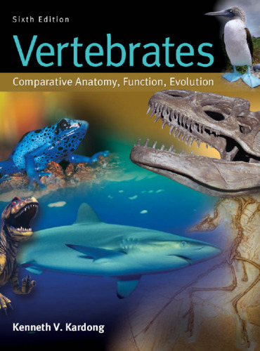Vertebrates: Comparative Anatomy, Function, Evolution - 6e