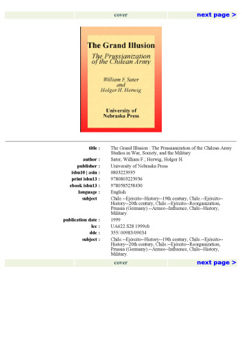 The Grand Illusion: The Prussianization of the Chilean Army (Studies in War, Society, and the Militar)