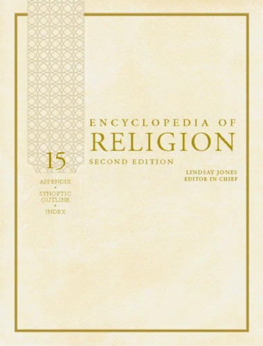 Encyclopedia of Religion Volume 15 (APPENDIX-SYNOPTIC OUTLINE-INDEX, V. 15)