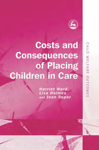 Costs and Consequences of Placing Children in Care (Child Welfare Outcomes) 