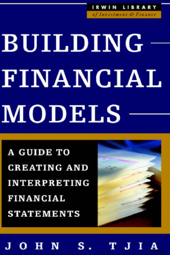 Building Financial Models: A Guide to Creating and Interpreting Financial Statements    
